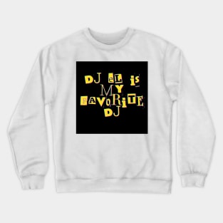 El is my favorite DJ Crewneck Sweatshirt